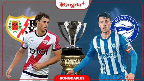 Nhận định bóng đá Vallecano vs Alaves, 02h00 ngày 21/8: Chủ nhà sẽ thắng đậm!